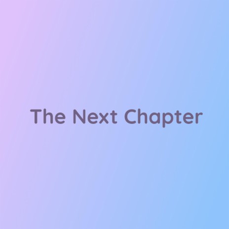 The Next Chapter | Boomplay Music