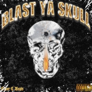 Blast Ya Skull
