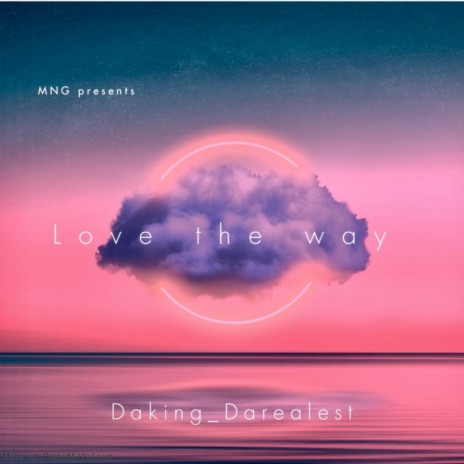 Love The Way:By Daking | Boomplay Music