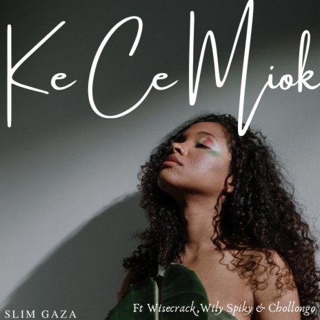 Ke Ce Miok ft. Slim Gaza, Wisecrack, Wily Spiky & Chollongo | Boomplay Music