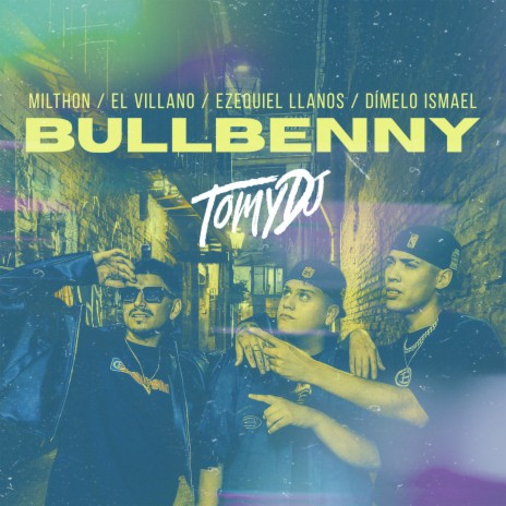 Bullbenny (REMIX Oficial) ft. Milthon, El Villano, Ezequiel Llanos & Dimelo Ismael | Boomplay Music