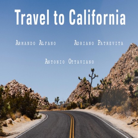 Travel to California ft. Adriano Patrevita, Antonio Ottaviano & Armando Alfano | Boomplay Music