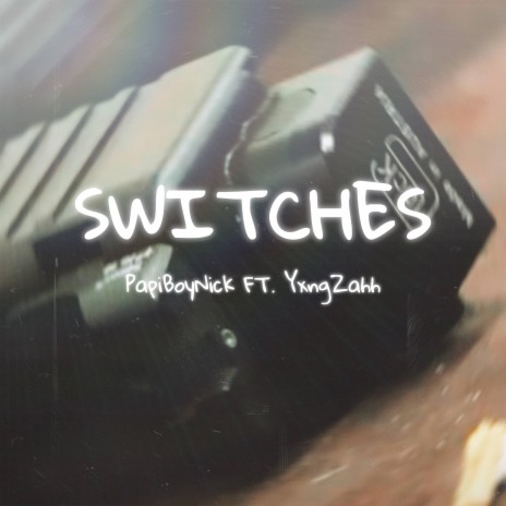 Switches ft. YxngZahh | Boomplay Music
