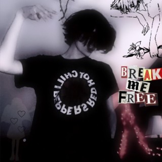 Break Me Free