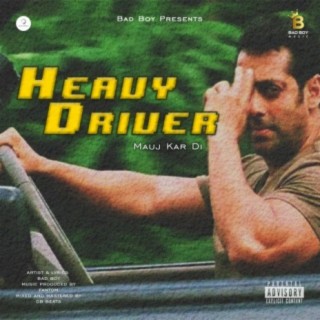 Heavy Driver (feat. Mauj Kar Di)