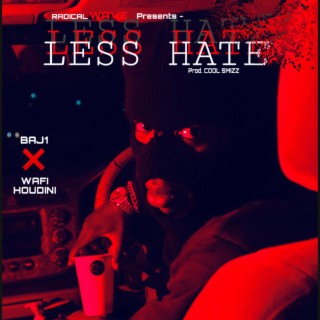 LESS HATE ft. Wafi Houdini lyrics | Boomplay Music