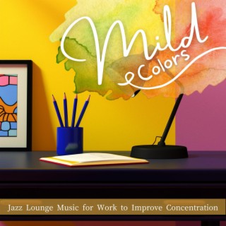 Jazz Lounge Music for Work to Improve Concentration