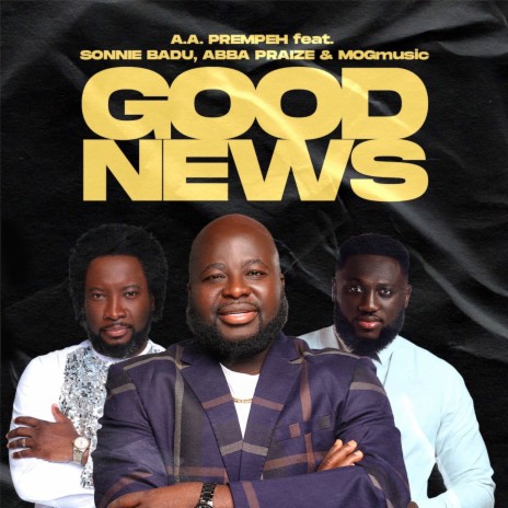 Good News ft. Sonnie Badu, MOGmusic & Abba Praize | Boomplay Music