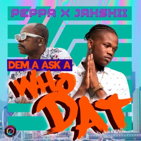 Dem a Ask a Who Dat ft. Jahshii | Boomplay Music