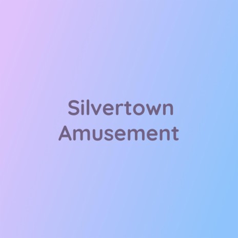 Silvertown Amusement | Boomplay Music