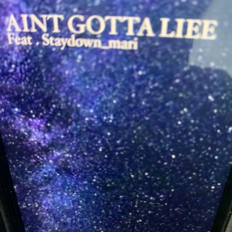 AINT GOTTA LIEE ft. Staydown_mari | Boomplay Music