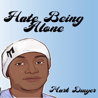 Hate Being Alone lyrics | Boomplay Music