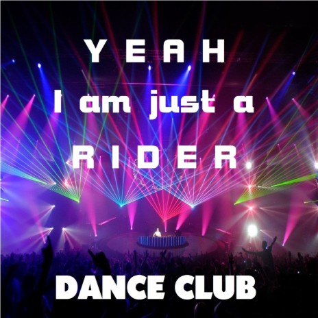 Yeah, I am just a rider