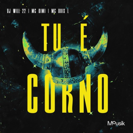 Tu É Corno ft. MC Dimi, MC DOIS L & Mousik | Boomplay Music