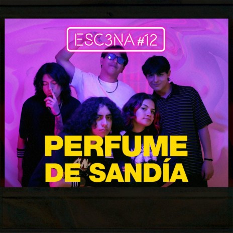 ESC3NA 12 ll PERFUME DE SANDIA ft. Vanya | Boomplay Music