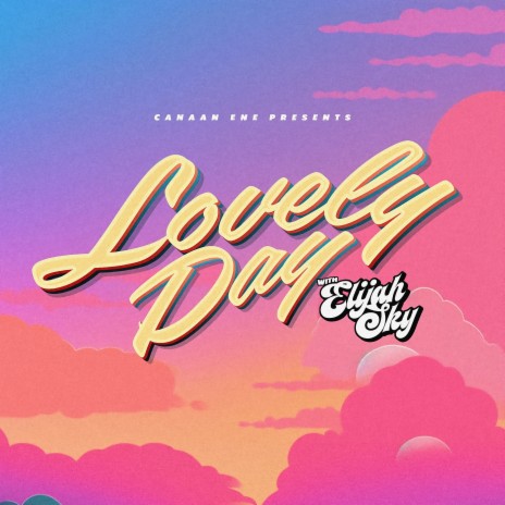 Lovely Day ft. Elijah Sky | Boomplay Music