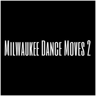 Milwaukee Dance Moves 2
