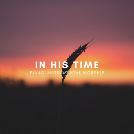 In His Time Piano Instrumental Worship | Boomplay Music