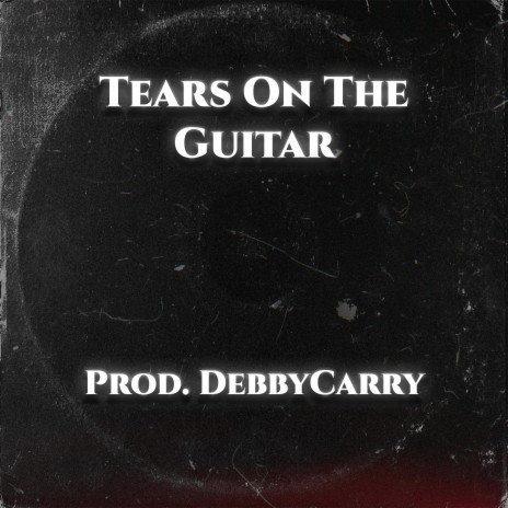 Tears On The Guitar