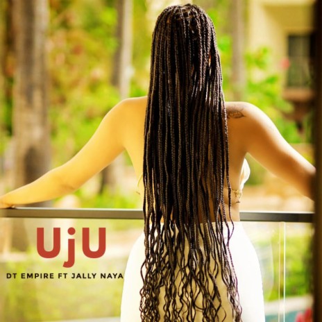 Uju ft. Jally Naya | Boomplay Music