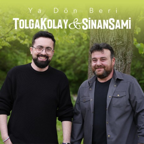 Ya Dön Beri ft. Tolga Kolay | Boomplay Music