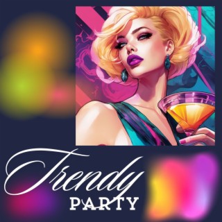 Trendy Party - House Party Music