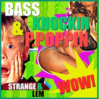 Bass Knockin & P. Poppin