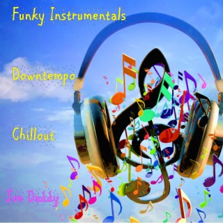 Funky Instrumentals Chillout DownTempo Joe Daddy