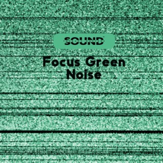Focus Green Noise