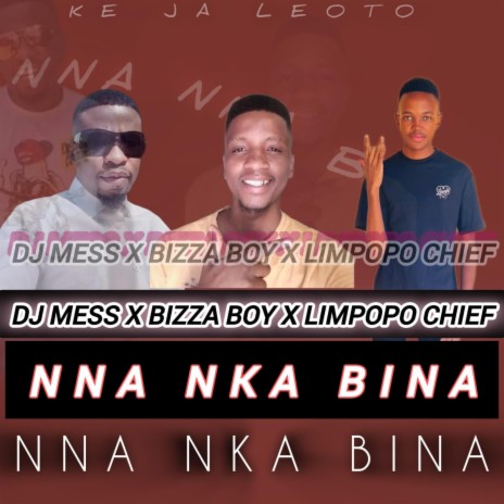 Nna nka bina ft dj mess wa lenyora x bizza boy x limpopo Chief