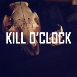 Kill O'clock lyrics | Boomplay Music