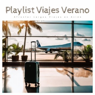 Playlist Viajes Verano - Música Relajante para Afrontar Largos Viajes en Avión