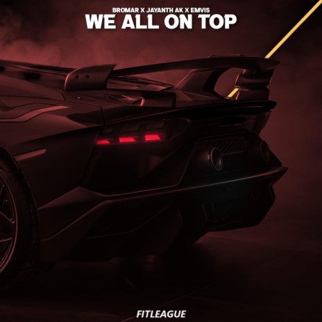 We All On Top ft. Jayanth Ak & Emvis | Boomplay Music
