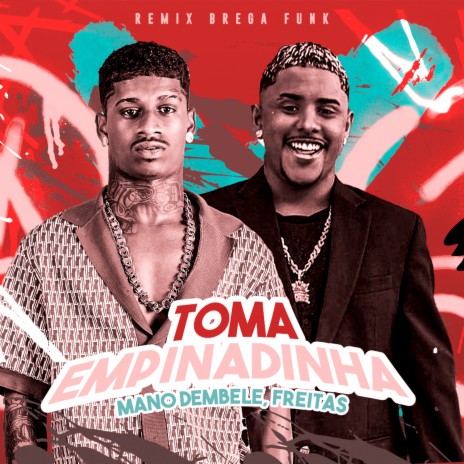 Toma Empinadinha [Remix Brega Funk] ft. Freitas | Boomplay Music