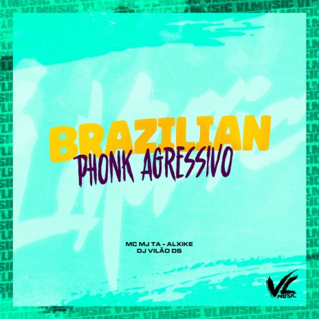 Brazilian Phonk Agressivo ft. ALXIKE & Mc Mj Ta | Boomplay Music