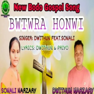Bwtwra Honwi Bodo Gospel (feat. Sonali Narzary)
