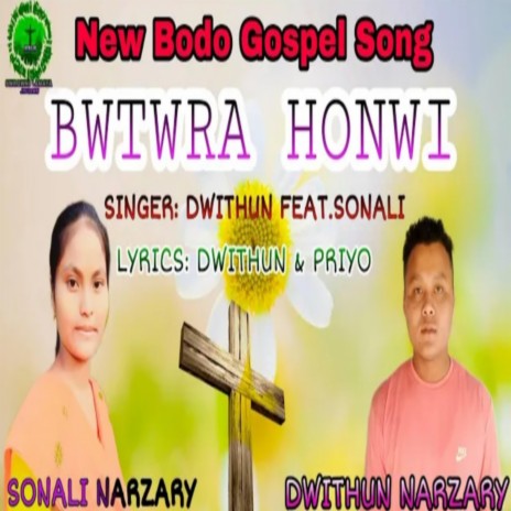 Bwtwra Honwi Bodo Gospel (feat. Sonali Narzary) | Boomplay Music