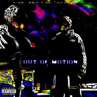 OUT OF MOTION