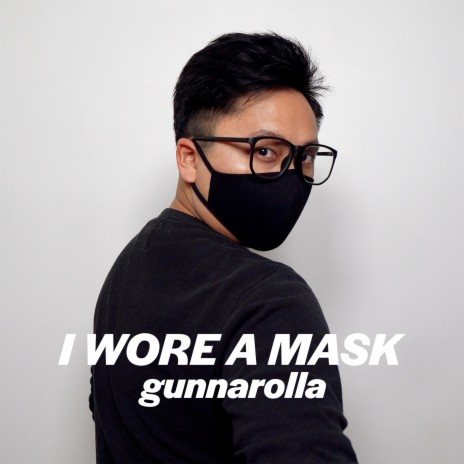 I Wore a Mask | Boomplay Music