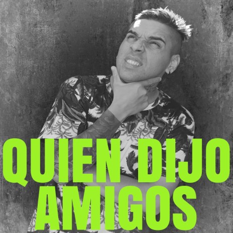 Quien Dijo Amigos | Boomplay Music