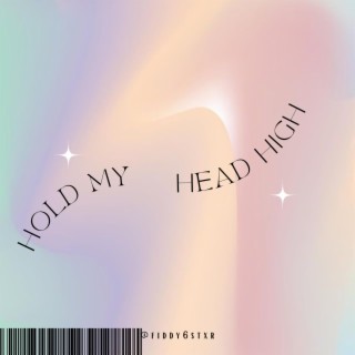 Hold my head High