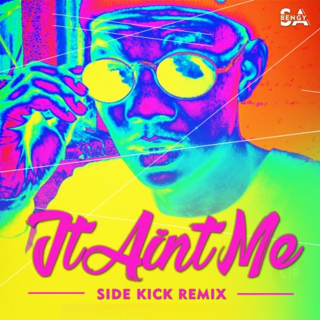 It Ain't Me (Side Kick Remix) | Boomplay Music