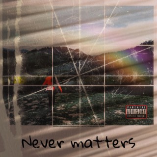 Never Matters