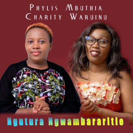 Ngutura Ngwambararitie ft. Phyllis Mbuthia | Boomplay Music