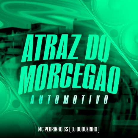 Atraz do Morcegão Automotivo ft. DJ Duduzinho | Boomplay Music