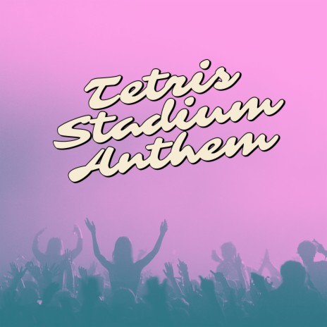 Tetris Stadium Anthem | Boomplay Music