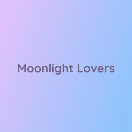 Moonlight Lovers | Boomplay Music