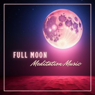 Full Moon Meditation Music - Full Moon Meditations for Inner Peace and Clarity