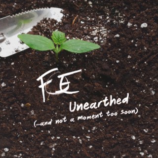 Unearthed (...and not a moment too soon)