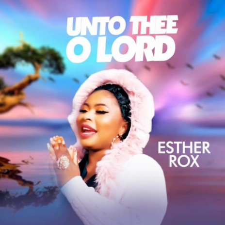 Unto Thee O Lord